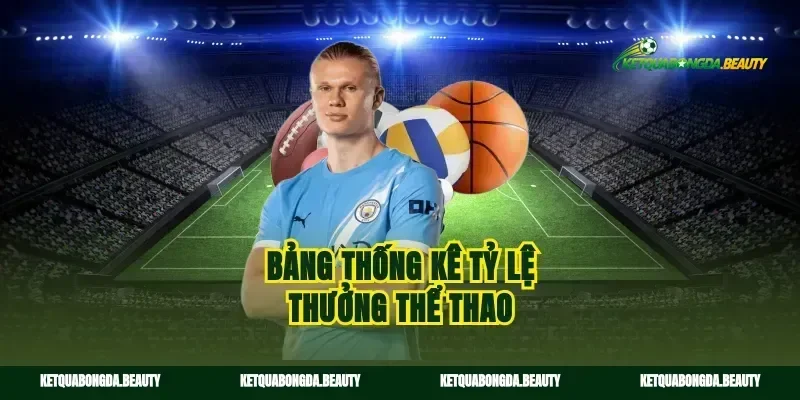 Bảng thống kê tỷ lệ thưởng thể thao