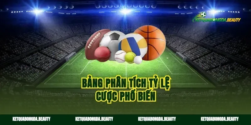 Bảng phân tích tỷ lệ cược phổ biến