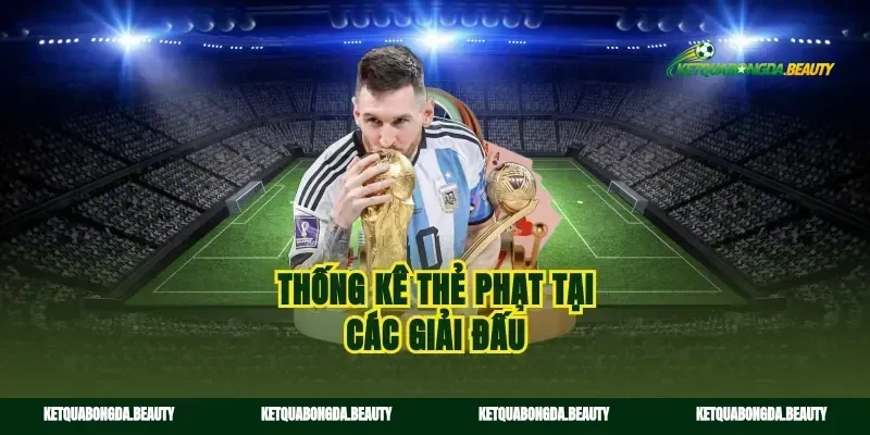 Thống kê thẻ phạt tại các giải đấu